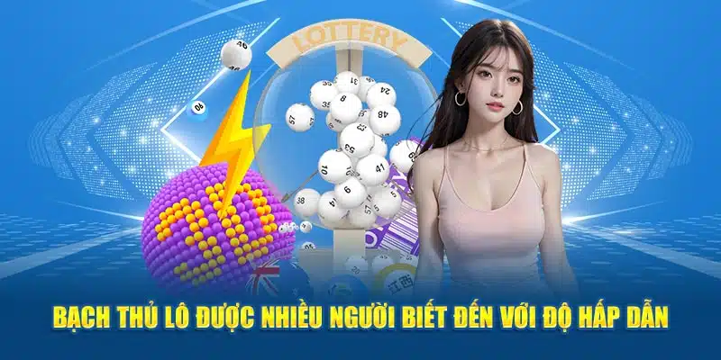 Bạch thủ lô được nhiều người biết đến với độ hấp dẫn