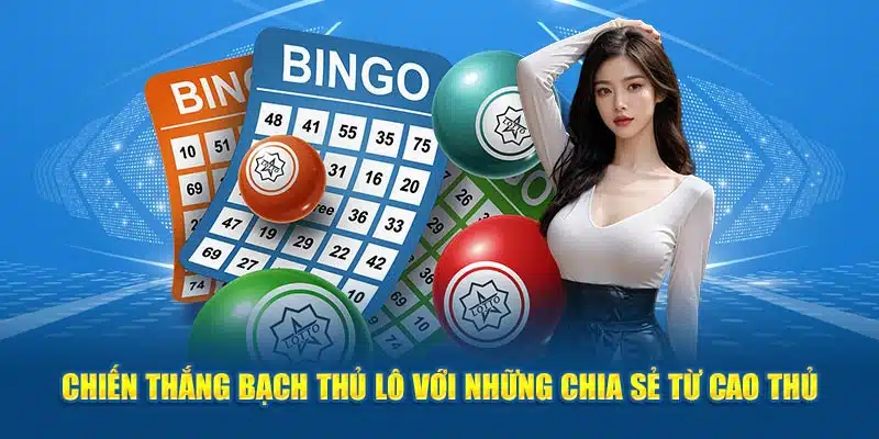 Chiến thắng bạch thủ lô với những chia sẻ từ cao thủ