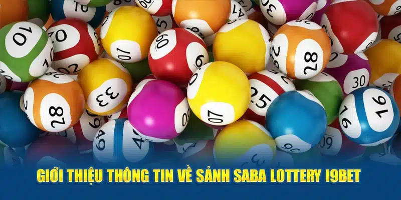 Giới thiệu thông tin về Sảnh saba lottery i9bet 