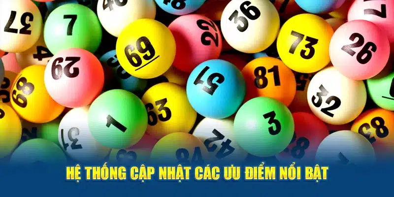 Hệ thống cập nhật các ưu điểm nổi bật 