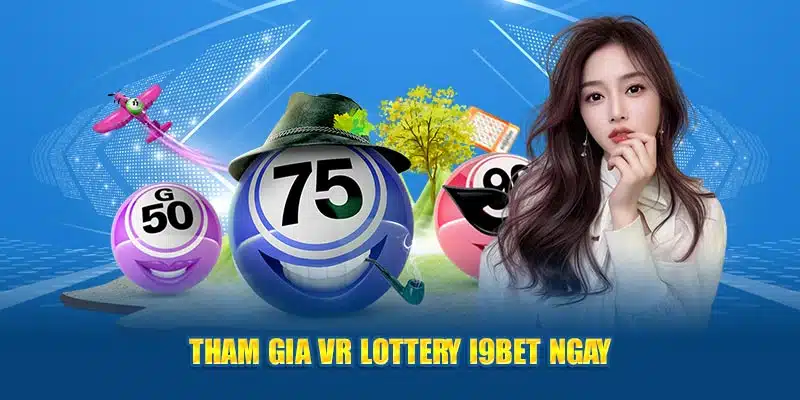 Tham gia VR Lottery I9BET ngay 