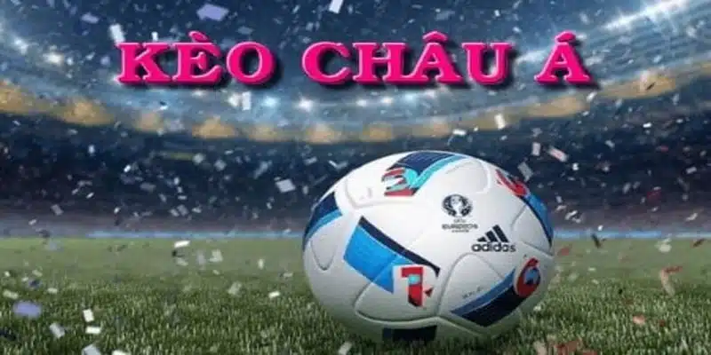 Lựa chọn cược châu Á, nhận thưởng lớn