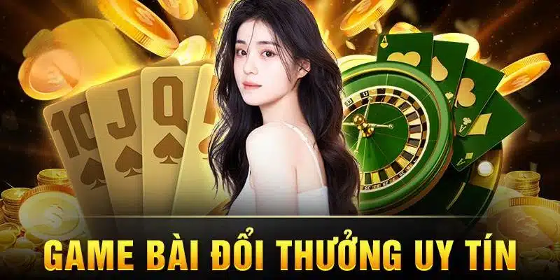 Khái quát thông tin về các game bài đổi thưởng